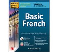 Practice Makes Perfect Basic French Premium Third Edition by Eliane Kurbegov Eliane Kurbegov (Auteur)
