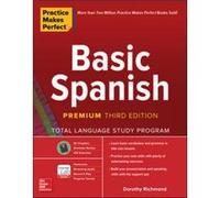 Practice Makes Perfect Basic Spanish Premium Third Edition by Dorothy Richmond Dorothy Richmond (Auteur)