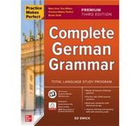 Practice Makes Perfect Complete German Grammar Premium Third Edition by Ed Swick Ed Swick (Auteur)