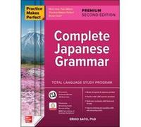 Practice Makes Perfect Complete Japanese Grammar Premium Second Edition by Eriko Sato Eriko Sato (Auteur)