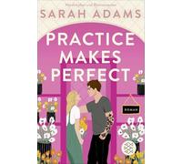 Practice Makes Perfect: Die deutsche Ausgabe der Friends-to-Lovers-Romance von der TikTok-Erfolgsautorin