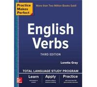 Loretta Gray – Practice Makes Perfect English Verbs – 3e édition