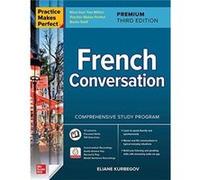 Practice Makes Perfect French Conversation Premium Third Edition by Eliane Kurbegov Eliane Kurbegov (Auteur)