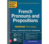 Practice Makes Perfect French Pronouns and Prepositions Premium Third Edition by Annie Heminway Unknown (Auteur)