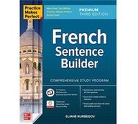 Practice Makes Perfect French Sentence Builder Premium Third Edition by Eliane Kurbegov Eliane Kurbegov (Auteur)