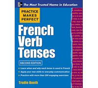 Practice Makes Perfect French Verb Tenses.
