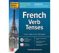 Trudie Booth – Practice Makes Perfect French Verb Tenses – Édition Premium (4e)