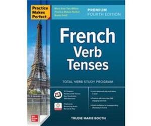 Practice Makes Perfect French Verb Tenses Premium Fourth Edition by Trudie Booth Trudie Booth (Auteur)