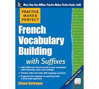 Practice Makes Perfect French Vocabulary Building with Suffixes and Prefixes: (Beginner to Intermediate Level) 200 Exercises + Flashcard App