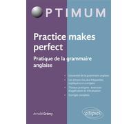 Practice makes perfect - Pratique de la grammaire anglaise - Arnold Grémy - Ellipses - broché - Méthode de langue