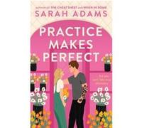 Practice makes perfect Sarah Adams (Auteur)