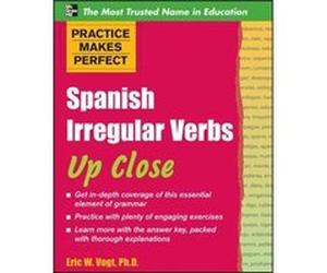 Practice Makes Perfect Spanish Irregular Verbs Up Close by Eric Vogt Paperback Book Vogt Eric, Vogt, Eric (Auteur)