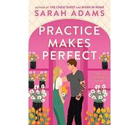 Practice makes perfect Sarah Adams (Auteur)