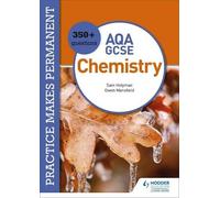 Practice Makes Permanent: 350+ Questions For Aqa Gcse Chemistry