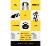Practice of Everyday Life by Michel De Certeau Luce Giard, Michel De Certeau, Pierre Mayol (Auteur)