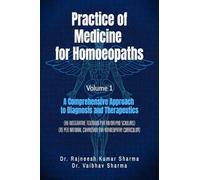 Practice of Medicine for Homoeopaths Volume 1: A Comprehensive Approach to Diagnosis and Therapeutics