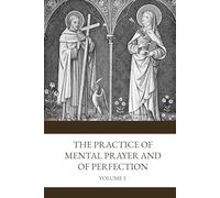 Practice of Mental Prayer and of Perfection: Volume Three - Illuminative Way - Part I - Degrees of Affective Prayer