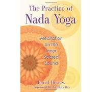 Practice Of Nada Yoga: Meditation on the Inner Sacred Sound by Baird Hersey, Sri Krishna Das (2014) Paperback
