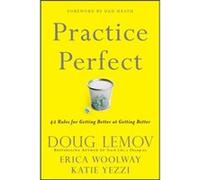 Doug Lemov, Katie Yezzi, Erica Woolway – Practice Perfect