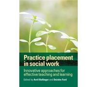 Practice Placement In Social Work: Innovative Approaches For Effective Teaching And Learning (Paperback) Avril Bellinger, Deirdre Ford (Auteur)