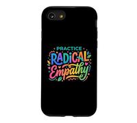 Practice Radical Empathy - Citation de Compassion consciente Coque pour iPhone SE (2020) / 7/8