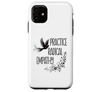 Practice Radical Empathy Kind Radicalized by Basic Decency Coque pour iPhone 11