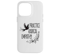 Practice Radical Empathy Kind Radicalized by Basic Decency Coque pour iPhone 14 Pro Max