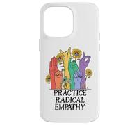 Practice Radical Empathy Kind Radicalized by Basic Decency Coque pour iPhone 14 Pro Max
