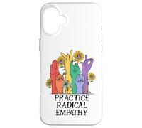 Practice Radical Empathy Kind Radicalized by Basic Decency Coque pour iPhone 16 Plus