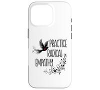 Practice Radical Empathy Kind Radicalized by Basic Decency Coque pour iPhone 16 Pro