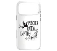 Practice Radical Empathy Kind Radicalized by Basic Decency Coque pour iPhone 17 Pro Max