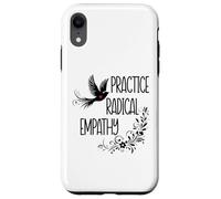 Practice Radical Empathy Kind Radicalized by Basic Decency Coque pour iPhone XR