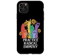 Practice Radical Empathy Radicalized by Basic Decency Kind Coque pour iPhone 11 Pro Max