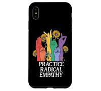 Practice Radical Empathy Radicalized by Basic Decency Kind Coque pour iPhone XS Max