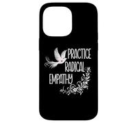 Practice Radical Empathy Women Radicalized by Basic Decency Coque pour iPhone 14 Pro Max