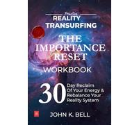 Practice Reality Transurfing - The Importance Reset Workbook: A 30-Day Reclaim Your Energy and Rebalance Your Reality System