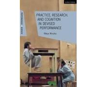 Practice, Research, And Cognition In Devised Performance