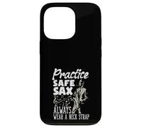 Practice Safe Sax Always Wear A Neck Saxophone Funny Saxophone Coque pour iPhone 13 Pro