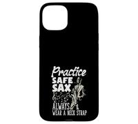 Practice Safe Sax Always Wear A Neck Saxophone Funny Saxophone Coque pour iPhone 15 Plus