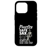 Practice Safe Sax Always Wear A Neck Saxophone Funny Saxophone Coque pour iPhone 16 Pro