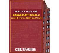 Practice Tests for CASAS Math GOAL 2 Level B, Forms 923M and 924M