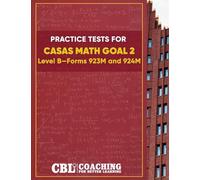 Practice Tests for CASAS Math GOAL 2 Level B, Forms 923M and 924M