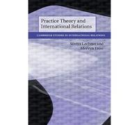 Practice Theory and International Relations (Cambridge Studies in International Relations) - [Version Originale] Inconnu (Auteur)