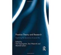 Practice Theory and Research: Exploring the dynamics of social life - [Version Originale] Inconnu (Auteur)
