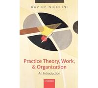PRACTICE THEORY, WORK, & ORGANIZATION:INTRODUCTION PAPER: An Introduction