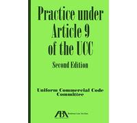 Practice Under Article 9 Of The Ucc, Second Edition