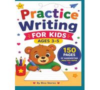 Practice Writing for Kids Ages 3-5: 150 Pages of Handwriting Practice Paper