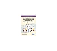 Practices, Challenges, And Prospects Of Digital Ethnography As A Multidisciplinary Method