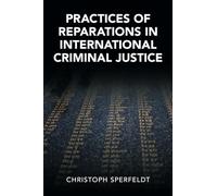 Practices of Reparations in International Criminal Justice