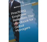 Practicing Employee Retention: The Handbook for Global Managers